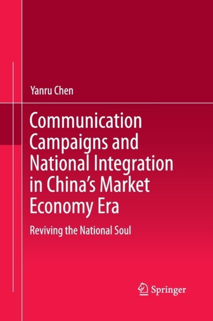 Communication Campaigns and National Integration in China’s Market Economy Era