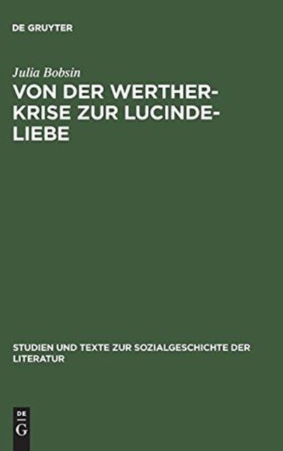 Von der Werther-Krise zur Lucinde-Liebe