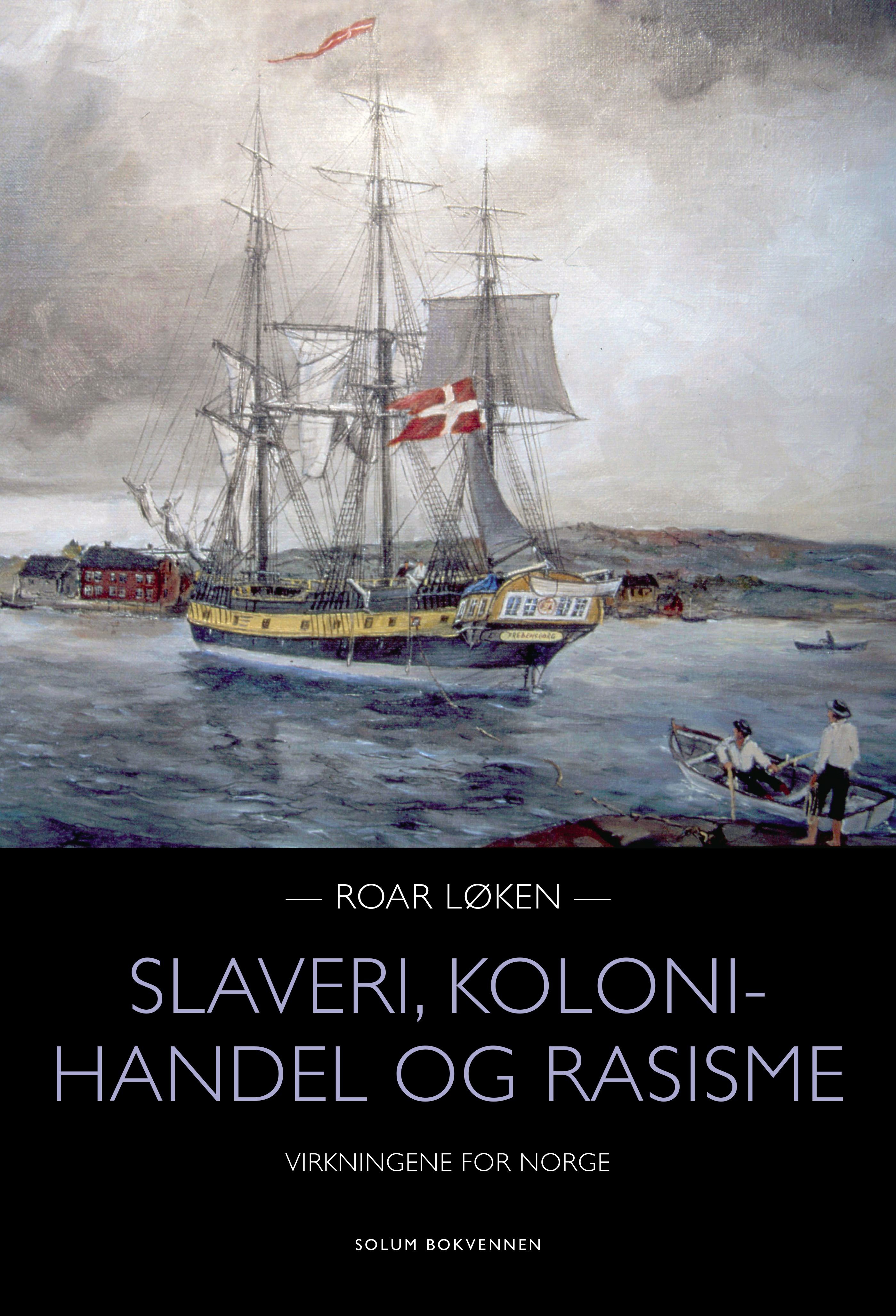 Slaveri, kolonihandel og rasisme av Roar Løken