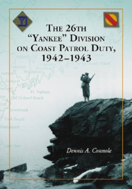 The 26th "Yankee" Division on Coast Patrol Duty, 1942-1943