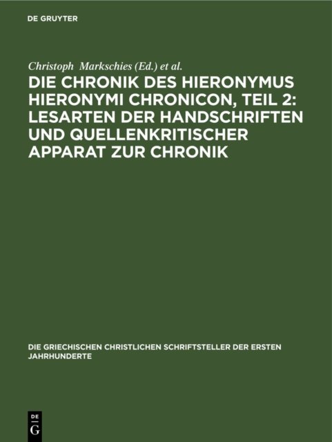 Die Chronik Des Hieronymus Hieronymi Chronicon, Teil 2: Lesarten Der Handschriften Und Quellenkritischer Apparat Zur Chronik