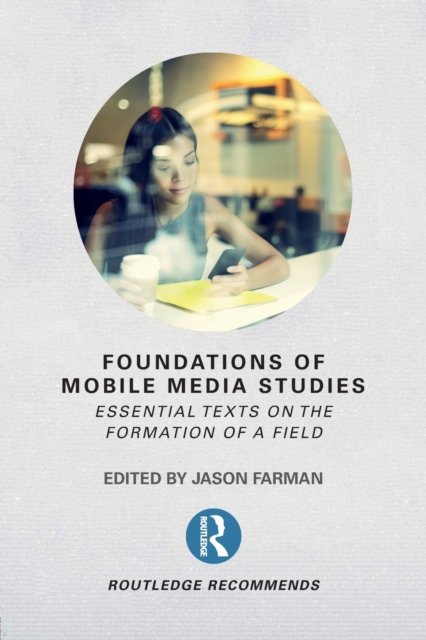 Foundations of Mobile Media Studies