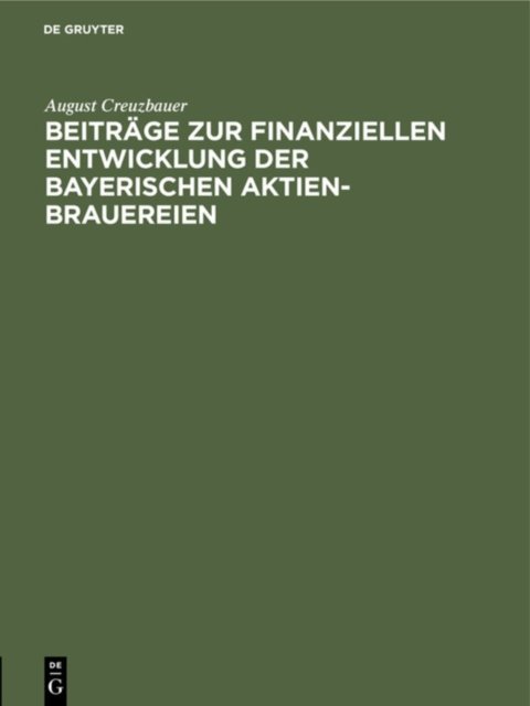Beitrage Zur Finanziellen Entwicklung Der Bayerischen Aktien-Brauereien