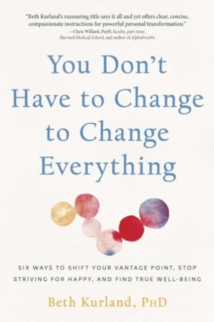 You Don''t Have to Change to Change Everything