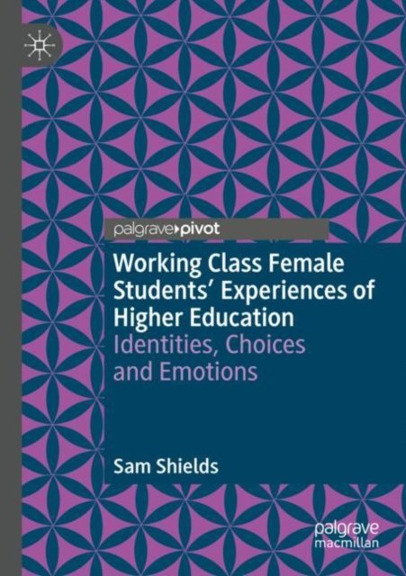 Working Class Female Students'' Experiences of Higher Education