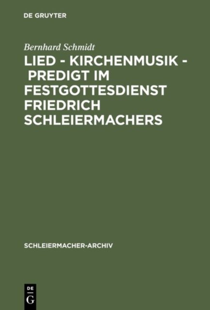 Lied - Kirchenmusik - Predigt Im Festgottesdienst Friedrich Schleiermachers
