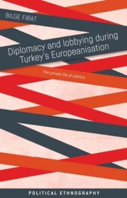 Diplomacy and lobbying during Turkey''s Europeanisation