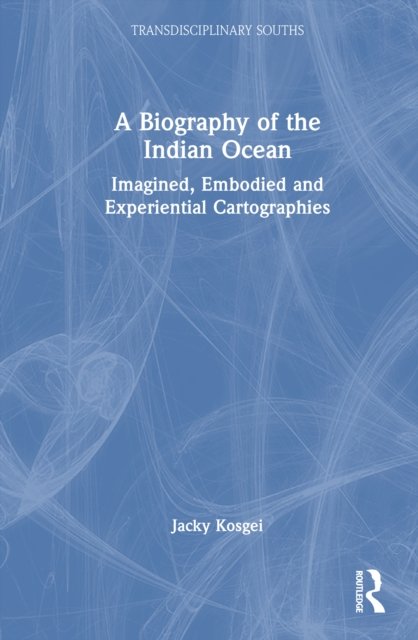 A Biography of the Indian Ocean