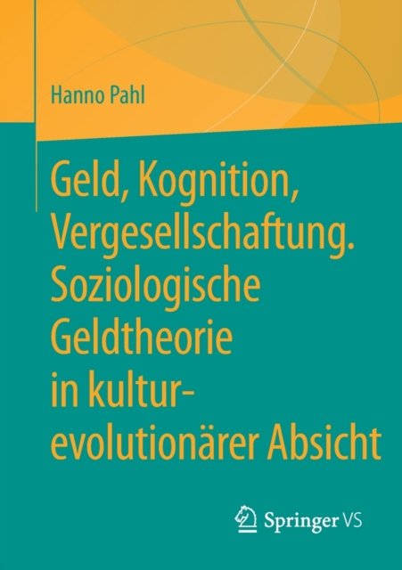 Geld, Kognition, Vergesellschaftung. Soziologische Geldtheorie in kultur-evolutionarer Absicht