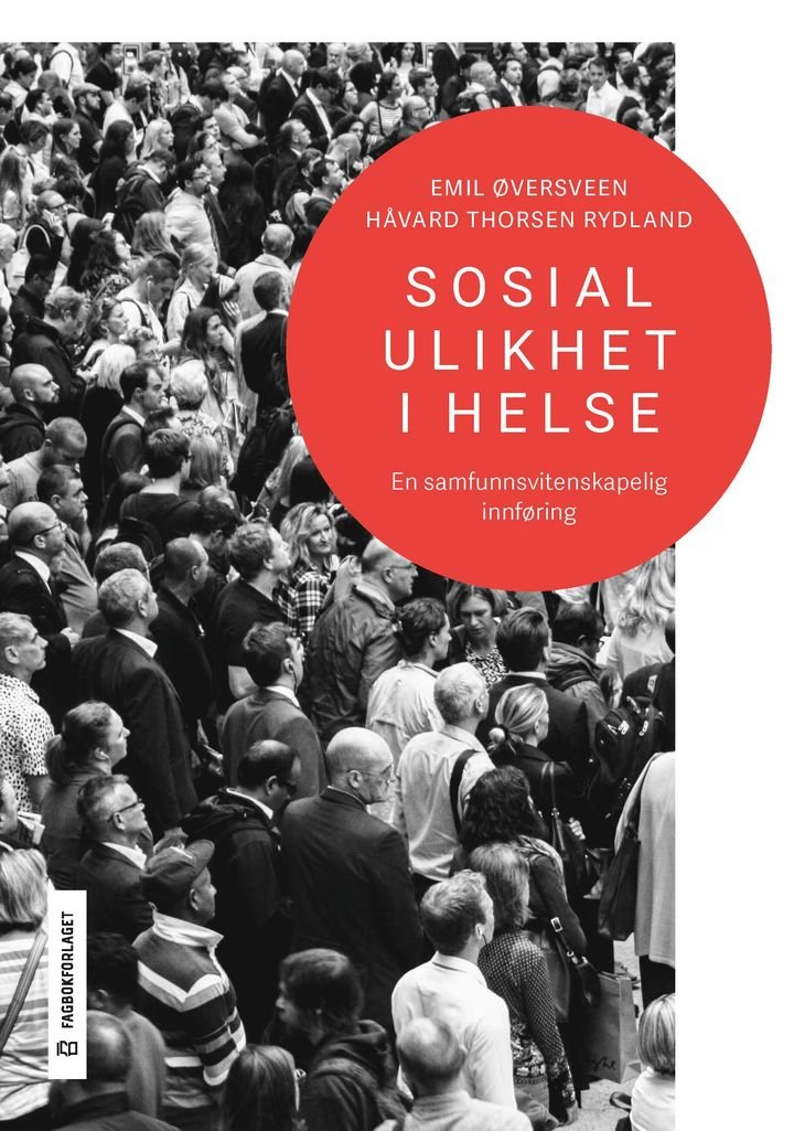 Sosial ulikhet i helse - en samfunnsvitenskapelig innføring