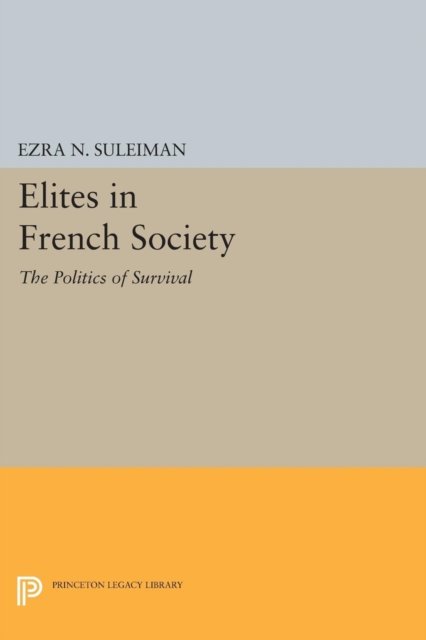 Elites in French Society – The Politics of Survival