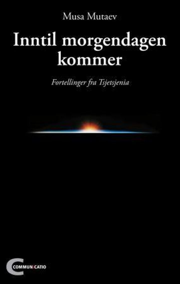 Inntil morgendagen kommer - fortellinger fra Tsjetsjenia