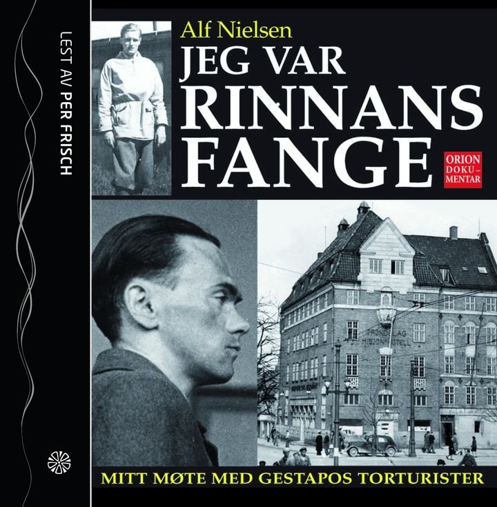 Jeg var Rinnans fange - mitt møte med Gestapos torturister