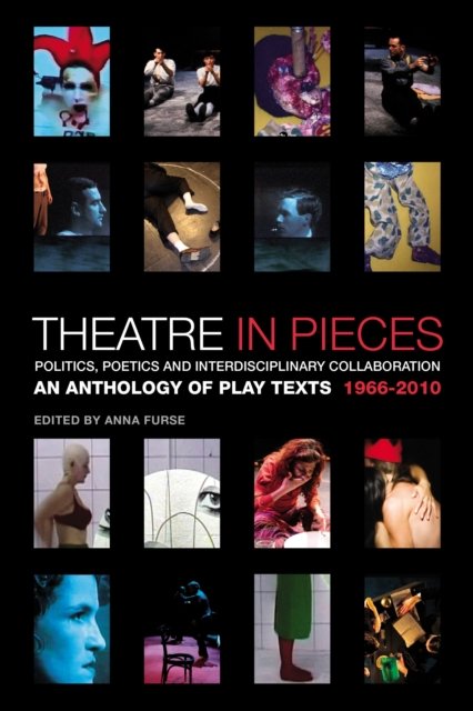 Theatre in Pieces: Politics, Poetics and Interdisciplinary Collaboration