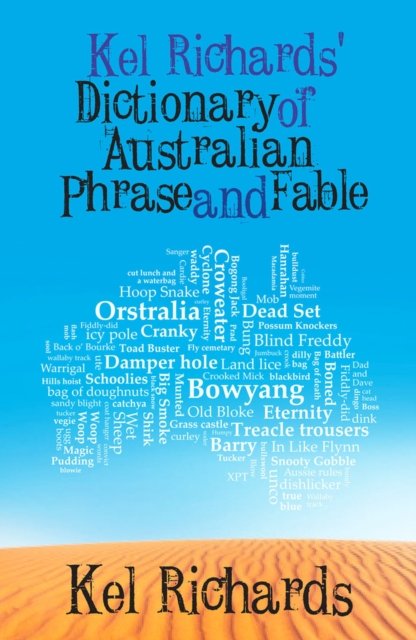 Kel Richards' Dictionary of Australian Phrase and Fable