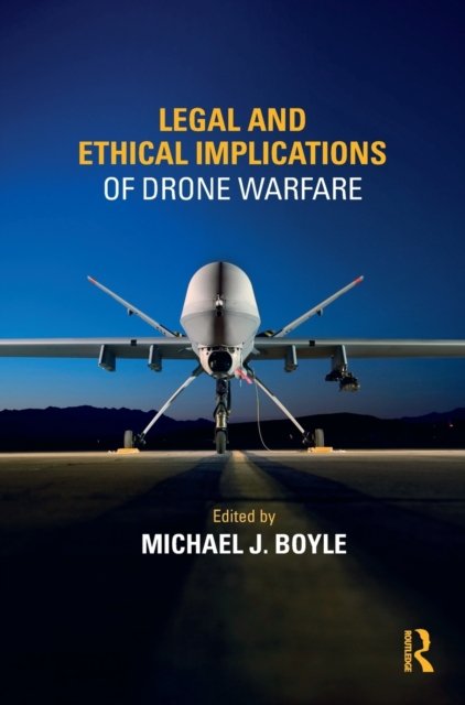 Legal and Ethical Implications of Drone Warfare