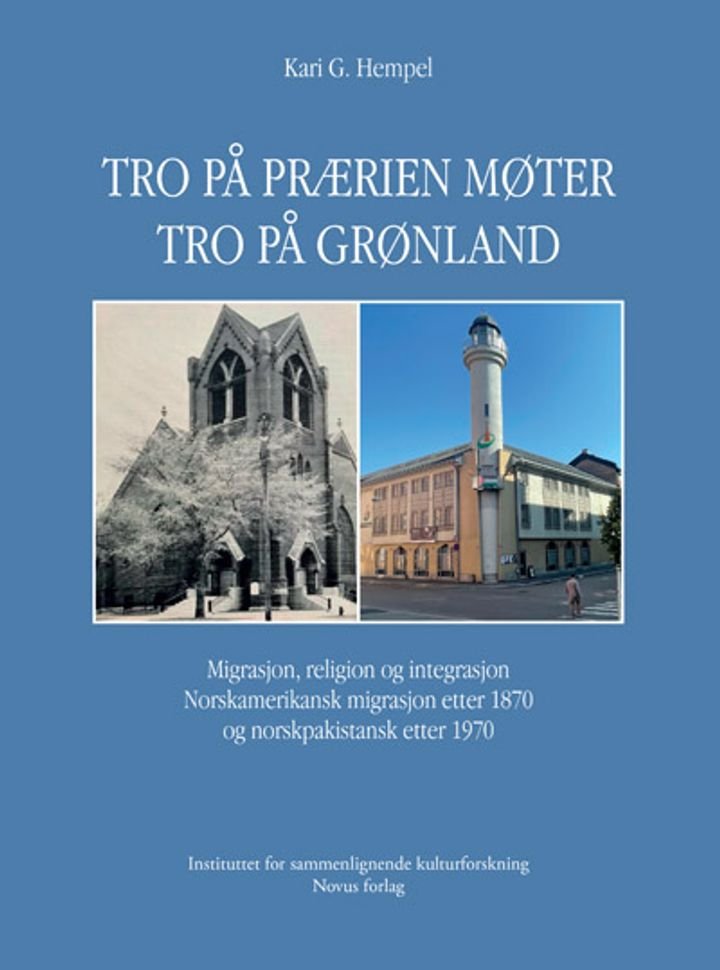 Tro på prærien møter tro på Grønland - migrasjon, religion og integrasjon : norskamerikansk migrasjon etter 1870 og norskpakistansk etter 1970