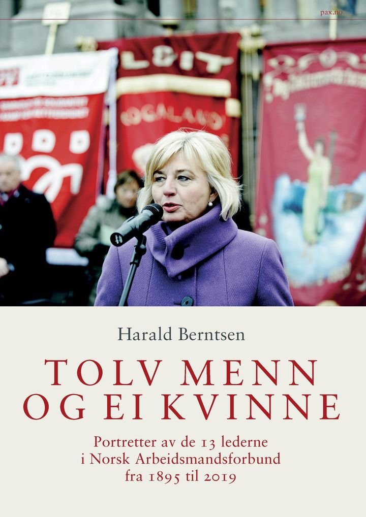 Tolv menn og ei kvinne - portretter av de 13 lederne i Norsk Arbeidsmandsforbund fra 1895 til 2019