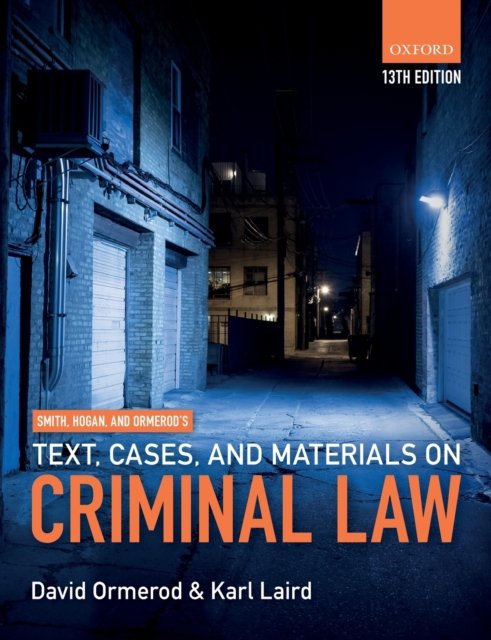 Smith, Hogan, & Ormerod''s Text, Cases, & Materials on Criminal Law