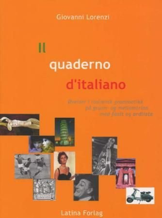 Il quaderno d'italiano - esercizi di grammatica italiana, di livello elementare e intermedio, con chiavi e vocabolario = øvelser i italiensk grammatikk, på grunn- og mellomtrinn, med fasit og ordliste