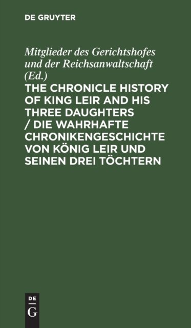 The Chronicle History of King Leir and His Three Daughters / Die Wahrhafte Chronikengeschichte Von Konig Leir Und Seinen Drei Tochtern