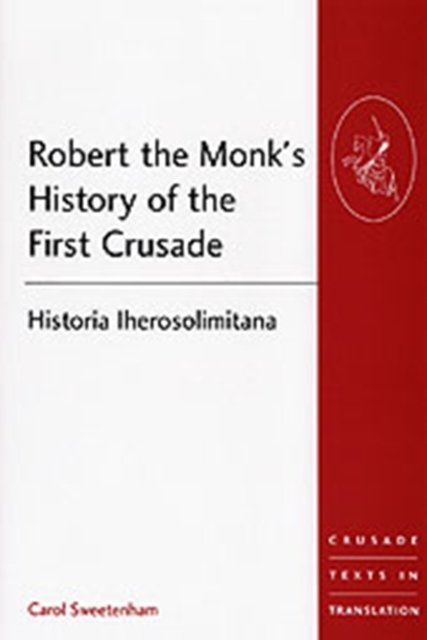 Robert the Monk''s History of the First Crusade