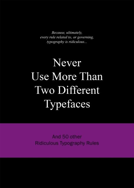 Never Use More Than Two Different Typefaces