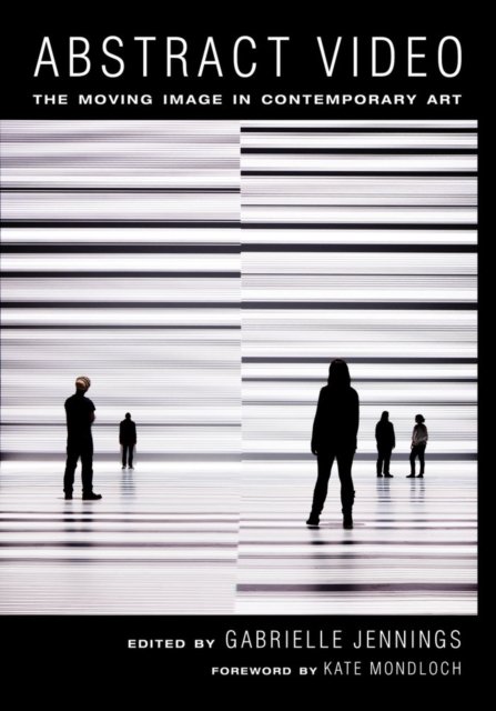 Abstract Video – The Moving Image in Contemporary Art