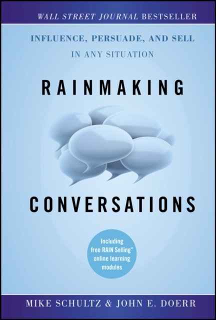 Rainmaking Conversations – Influence, Persuade, and Sell in Any Situation