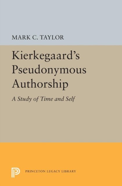 Kierkegaard`s Pseudonymous Authorship – A Study of Time and Self