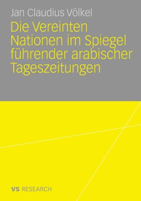 Die Vereinten Nationen im Spiegel fuhrender arabischer Tageszeitungen