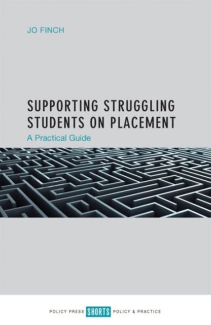 Supporting Struggling Students on Placement – A Pr actical Guide