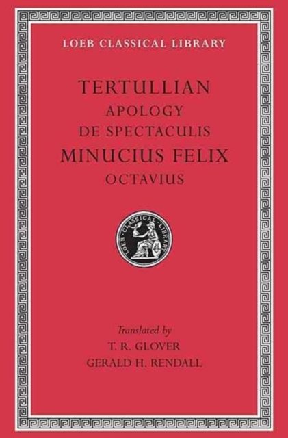 Apology. De Spectaculis. Minucius Felix: Octavius