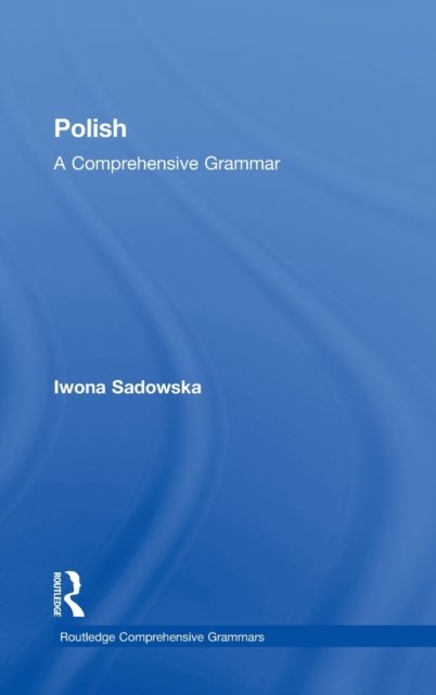 Polish: A Comprehensive Grammar