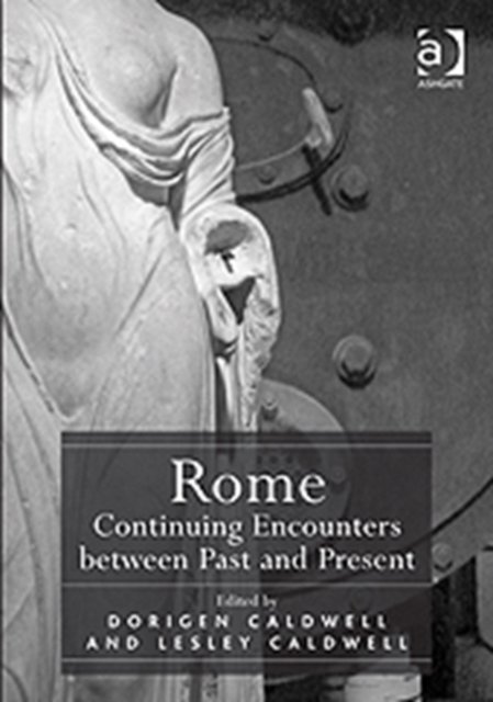 Rome: Continuing Encounters between Past and Present