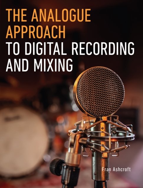 Analogue Approach to Digital Recording and Mixing