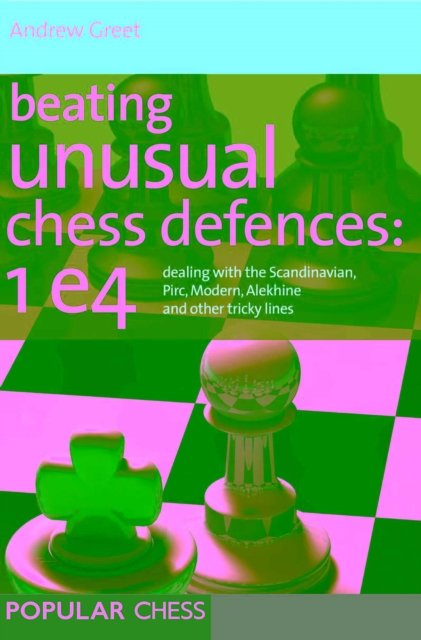 Beating Unusual Chess Defences:  1 E4