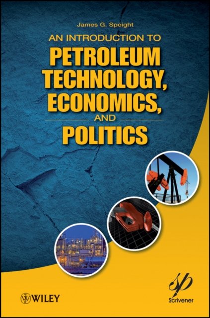 An Introduction to Petroleum Technology, Economics and Politics
