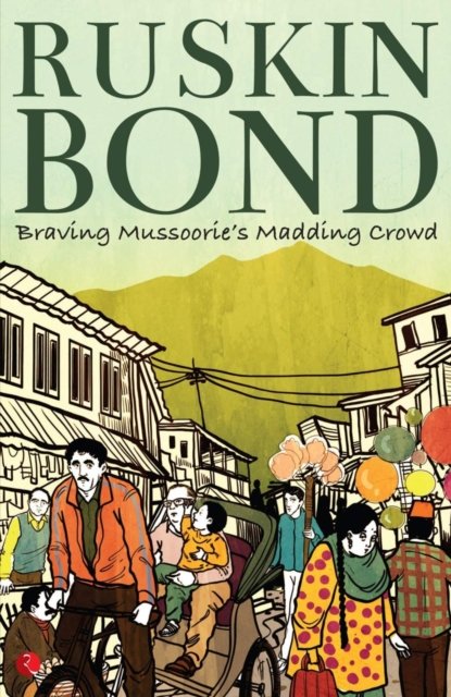 Braving Mussoorie's Madding Crowd