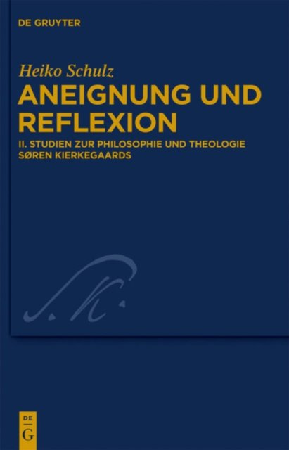 Studien Zur Philosophie Und Theologie Søren Kierkegaards