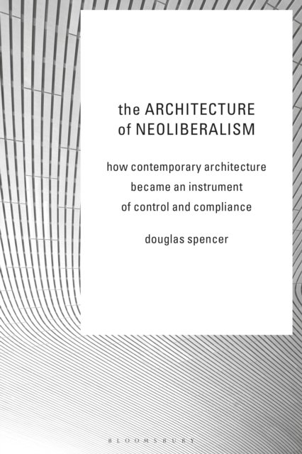 Architecture of Neoliberalism