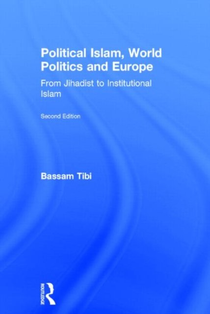 Political Islam, World Politics and Europe
