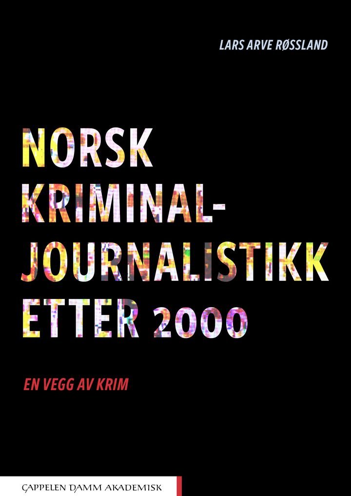 Norsk kriminaljournalistikk etter 2000 - en vegg av krim