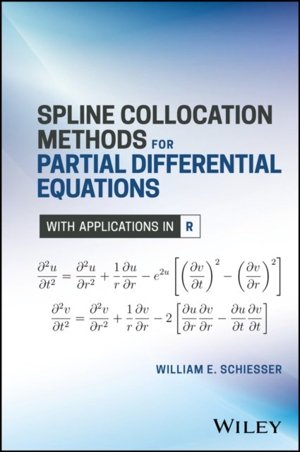 Spline Collocation Methods for Partial Differential Equations – With Applications in R