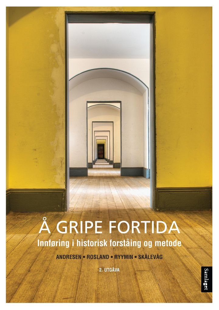 Å gripe fortida - innføring i historisk forståing og metode