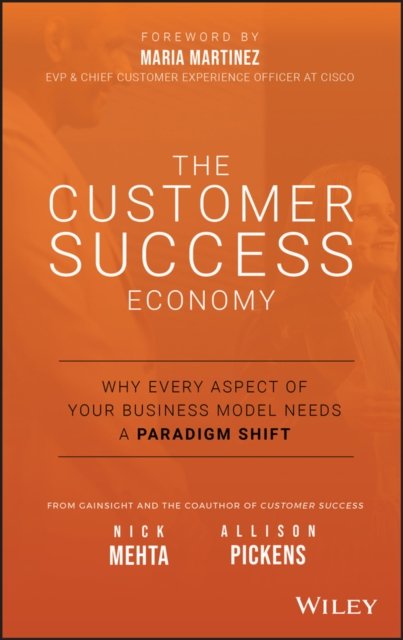 The Customer Success Economy – Why Every Aspect Of  Your Business Model Needs A Paradigm Shift