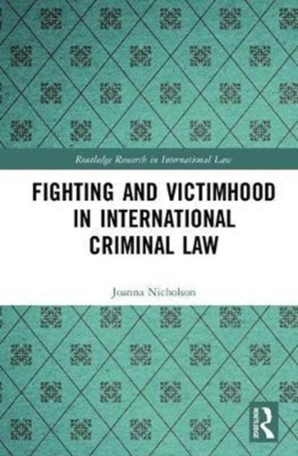 Fighting and Victimhood in International Criminal Law
