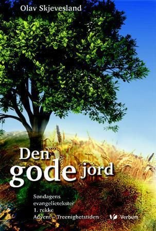 Den gode jord - søndagens evangelietekster til studium og forkynnelse : 1. rekke : fra advent til Kristi kongedag