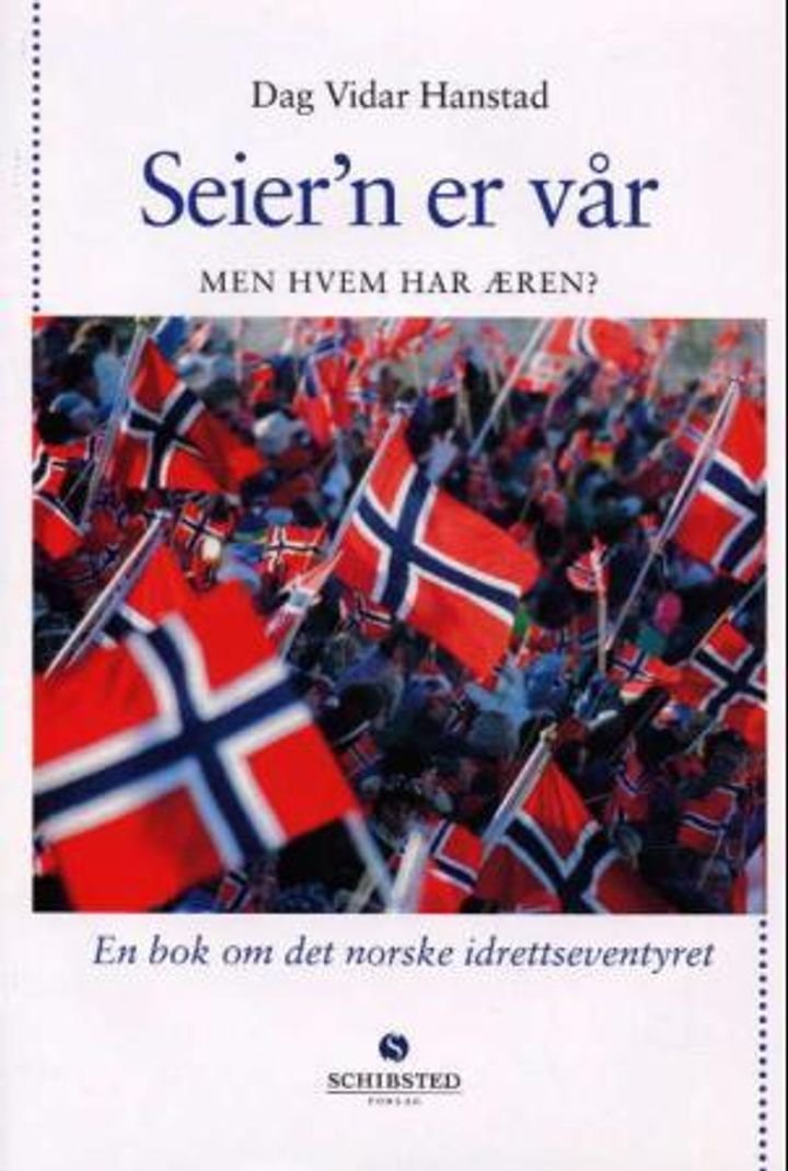 Seier'n er vår - men hvem har æren? : en bok om det norske idrettseventyret
