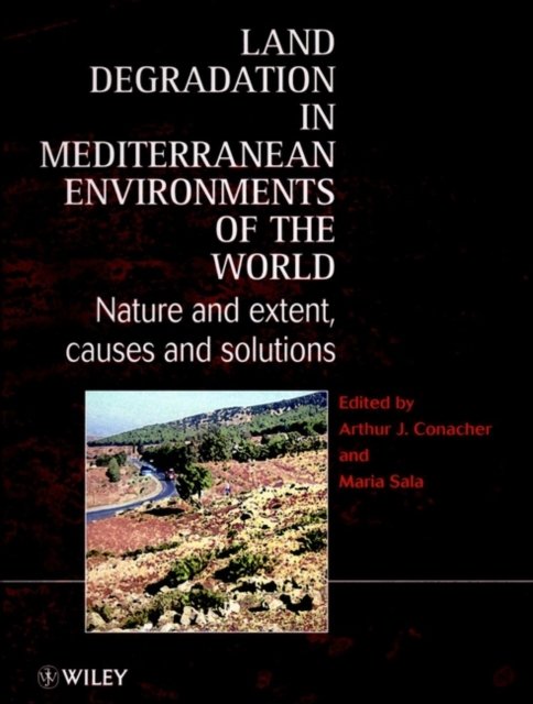 Land Degradation in Mediterranean Environments of the World – Nature & Extent, Causes & Solutions